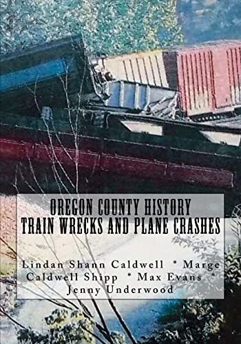 Stock image for Oregon County History Train Wrecks and Plane Crashes (A Trilogy) for sale by Half Price Books Inc.