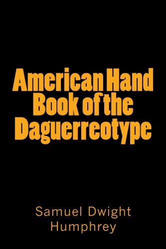 Stock image for American Hand Book of the Daguerreotype for sale by Revaluation Books
