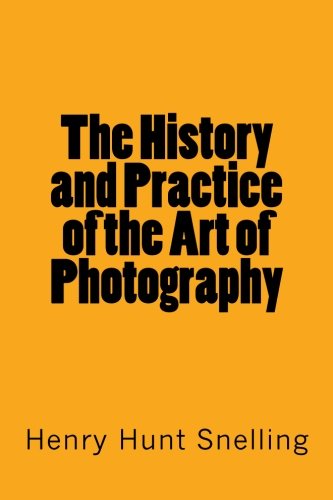 Stock image for The History and Practice of the Art of Photography for sale by Revaluation Books