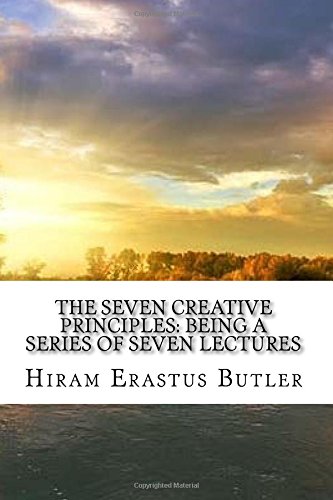 Stock image for The seven creative principles: being a series of seven lectures for sale by Revaluation Books