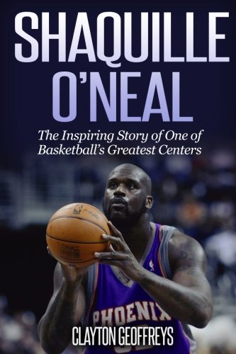 Beispielbild fr Shaquille O'Neal: The Inspiring Story of One of Basketball's Greatest Centers (Basketball Biography Books) zum Verkauf von ZBK Books
