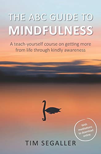 Beispielbild fr The ABC Guide to Mindfulness: How to get more from life through kindly awareness zum Verkauf von WorldofBooks