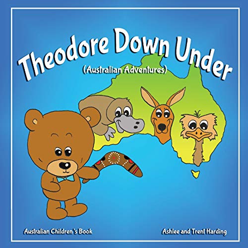 9781974571611: Australian Children's Book: Theodore Down Under (Australian Adventures): 1 (Theodore Travel Series)