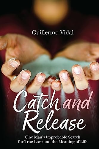 Stock image for Catch and Release: One Man's Improbable Search for True Love and the Meaning of Life for sale by St Vincent de Paul of Lane County