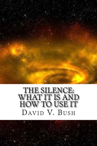 Stock image for The Silence: What It Is and How to Use It for sale by Revaluation Books