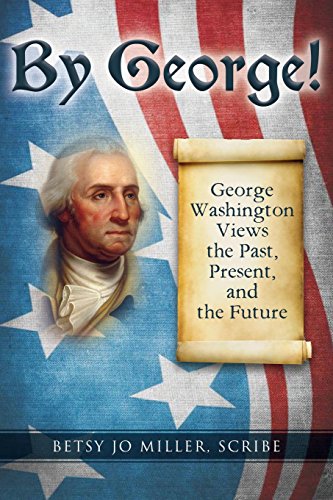 9781974586967: By George!: George Washington Views the Past, Present, and the Future