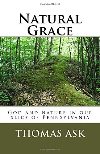 Stock image for Natural Grace: God and nature in our slice of Pennsylvania for sale by Half Price Books Inc.