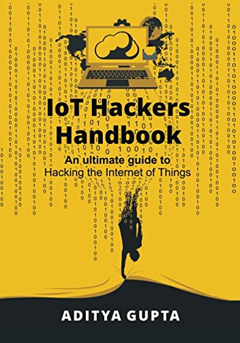 Imagen de archivo de IoT Hackers Handbook: An Ultimate Guide to Hacking the Internet of Things and Learning IoT Security a la venta por WorldofBooks