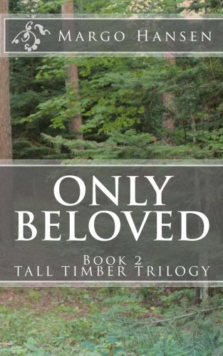 Imagen de archivo de Only Beloved: Book 2 - TALL TIMBER TRILOGY a la venta por SecondSale