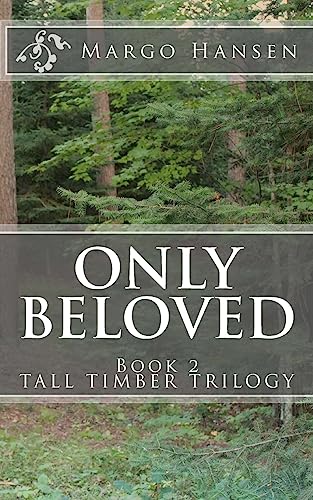 Stock image for Only Beloved: Book 2 - TALL TIMBER TRILOGY for sale by SecondSale