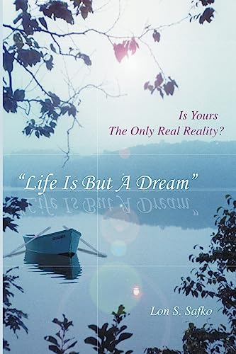 Imagen de archivo de Life Is But A Dream: Is Yours The Only Real Reality a la venta por THE SAINT BOOKSTORE