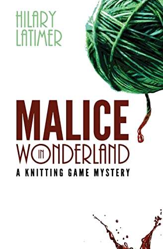 Stock image for Malice In Wonderland: A Knitting Game Mystery (The Knitting Game Mystery Series) for sale by Zoom Books Company