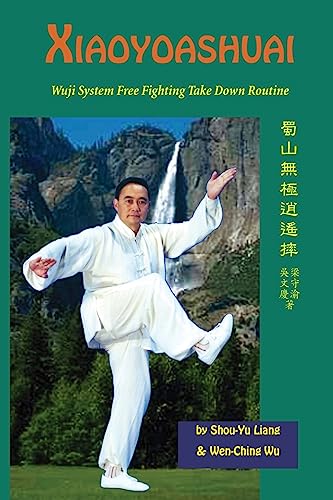 9781974611713: Xiaoyaoshuai: Wuji System Free Fighting Take Down Routine