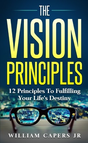 Beispielbild fr The Vision Principals: 12 Principals to Fulfilling Your Life's Destiny zum Verkauf von ThriftBooks-Atlanta