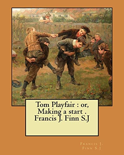 Imagen de archivo de Tom Playfair : or, Making a start . Francis J. Finn S.J a la venta por Lucky's Textbooks