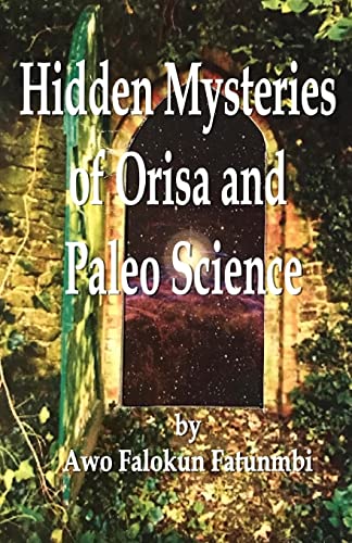 Stock image for Hidden Mysteries of Orisa and the Paleo-Science of Ifa for sale by WorldofBooks