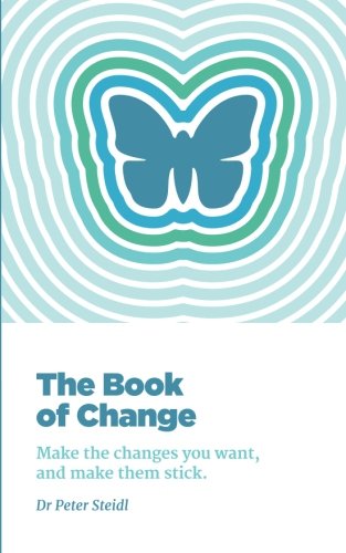 Stock image for The Book of Change: Make the changes you want, and make them stick for sale by Revaluation Books