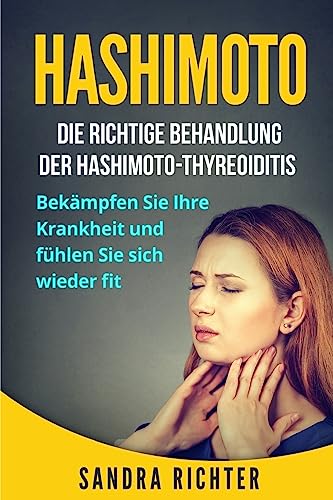 9781974629824: Hashimoto: Die richtige Behandlung der Hashimoto-Thyreoiditis. Bekmpfen Sie Ihre Krankheit und fhlen Sie sich wieder fit.