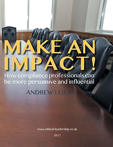 Beispielbild fr Make an Impact!: How Compliance Professionals Can Be More Persuasive and Influential zum Verkauf von Bookmonger.Ltd
