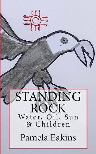 Stock image for Standing Rock: Water, Oil, Sun and Children for sale by Discover Books
