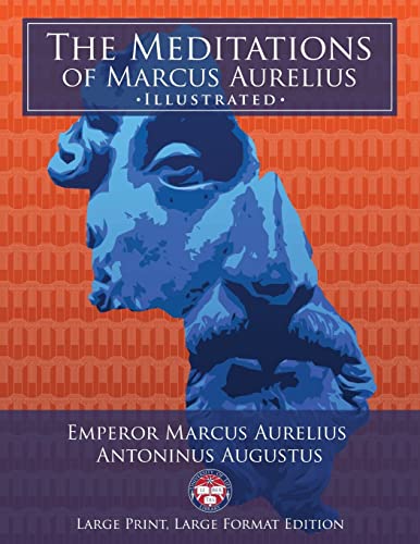 Stock image for The Meditations of Marcus Aurelius - Large Print, Large Format, Illustrated: Giant 8.5" x 11" Size: Large, Clear Print & Pictures - Complete & Unabridged! (University of Life Library) for sale by AwesomeBooks