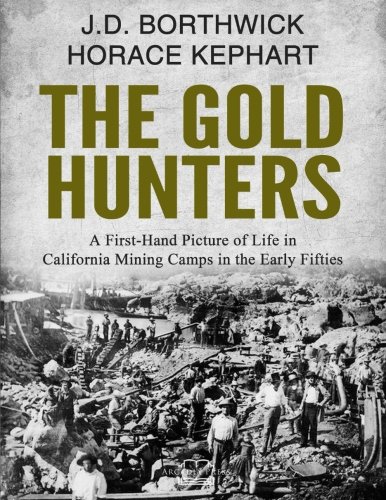 Beispielbild fr The Gold Hunters: A First-Hand Picture of Life in California Mining Camps in the Early Fifties zum Verkauf von ThriftBooks-Atlanta