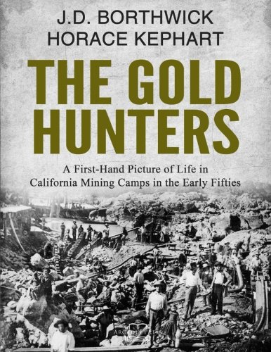 Stock image for The Gold Hunters: A First-Hand Picture of Life in California Mining Camps in the Early Fifties for sale by ThriftBooks-Atlanta
