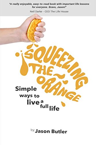 Beispielbild fr Squeezing The Orange: Simple Ways To Live A Full Life zum Verkauf von AwesomeBooks