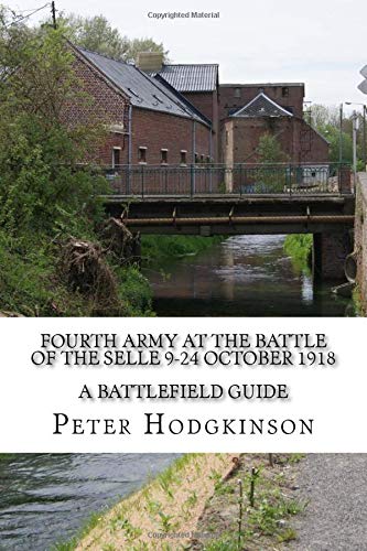 Beispielbild fr Fourth Army at the Battle of the Selle 9-24 October 1918: A Battlefield Guide zum Verkauf von Revaluation Books