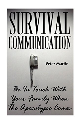 9781974668144: Survival Communication: Be In Touch With Your Family When The Apocalypse Comes: (Survival Guide, Survival Gear) (Survival Books)