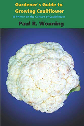 Beispielbild fr Gardener's Guide to Growing Cauliflower : A Primer on the Culture of Cauliflower zum Verkauf von GreatBookPrices