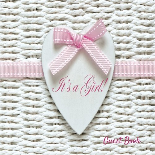 Stock image for It's A Girl Guest Book: Baby Shower Message Book, Keepsake, With 100 Formatted Lined & Unlined Pages With Quotes, Photo Pages, Gift Log For Family And . Paperback: Volume 10 (Newborns Guest Book) for sale by WorldofBooks