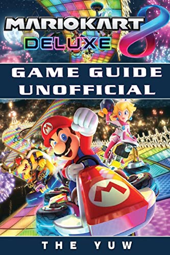 Mario Kart 8 Deluxe Game Guide Unofficial [Book]