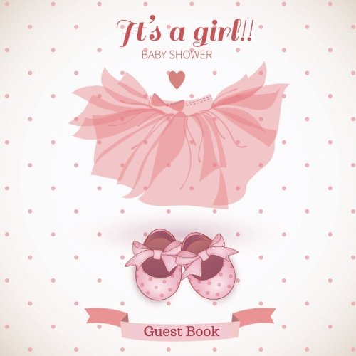 Stock image for It's A Girl Baby Shower Guest Book: Guest Message Book, Keepsake, With 100 Formatted Lined & Unlined Pages With Quotes, Photo Pages, Shower, Gift Log . Paperback (Newborns Guest Book) (Volume 17) for sale by Orion Tech