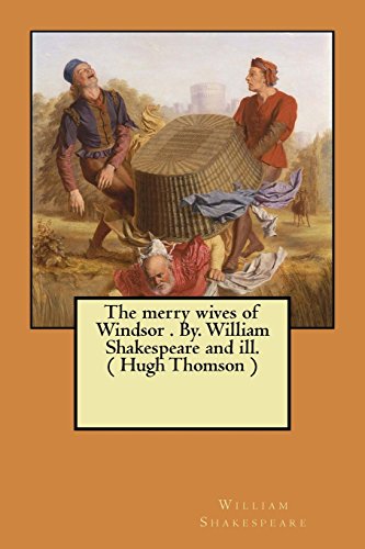 9781974683864: The merry wives of Windsor . By. William Shakespeare and ill. ( Hugh Thomson )