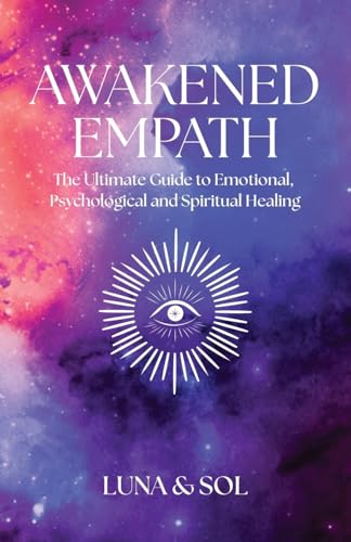 Stock image for Awakened Empath: The Ultimate Guide to Emotional, Psychological and Spiritual Healing for sale by ThriftBooks-Atlanta