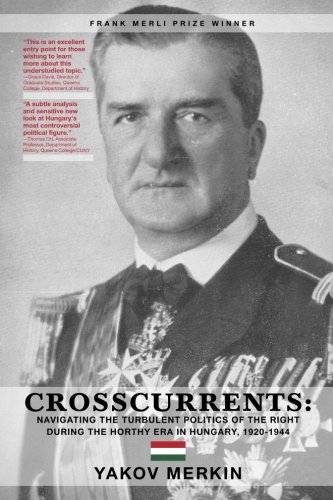 9781974688432: Crosscurrents: Navigating The Turbulent Politics Of The Right During The Horthy Era In Hungary, 1920-1944