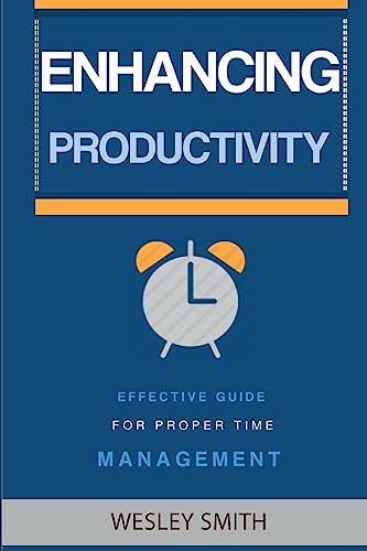 Stock image for Enhancing Productivity: Effective Guide for Proper Time Management for sale by Lucky's Textbooks