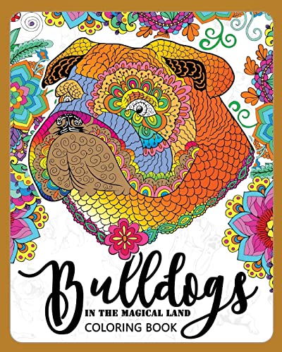9781974692699: BullDogs in Magical Land Coloring Book: Bulldogs in Flower and Garden Theme Patterns for Relaxation and stress Relief: Volume 1