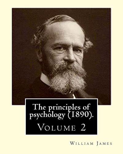 Stock image for The principles of psychology (1890). By: William James (Volume 2): William James (January 11, 1842 ? August 26, 1910) was an American philosopher and psychologist who was also trained as a physician. for sale by California Books