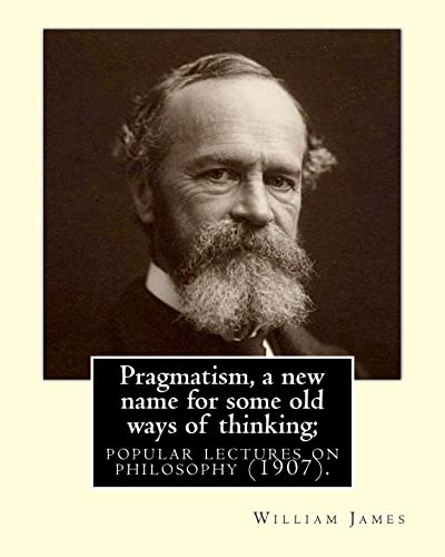 Pragmatism, a new name for some old ways of thinking; popular lectures ...