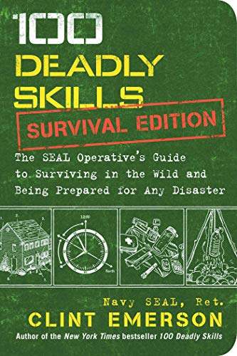9781974808458: 100 Deadly Skills: Survival Edition: The SEAL Operative's Guide to Surviving in the Wild and Being Prepared for Any Disaster