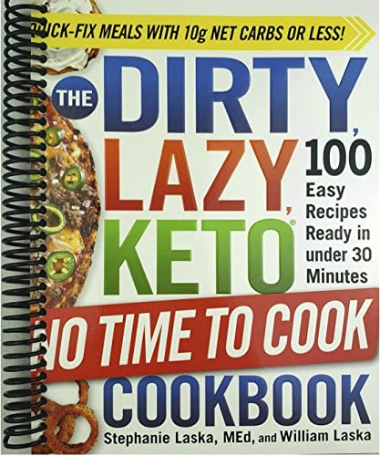 Stock image for The DIRTY, LAZY, KETO No Time to Cook Cookbook: 100 Easy Recipes Ready in under 30 Minutes for sale by GF Books, Inc.