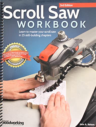 Imagen de archivo de Scroll Saw Workbook, 3rd Edition: Learn to Master Your Scroll Saw in 25 Skill-Building Chapters (Fox Chapel Publishing) Ultimate Beginner's Guide with Projects to Hone Your Scrolling Skills a la venta por ThriftBooks-Dallas