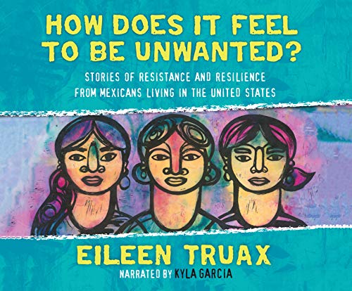 Stock image for How Does It Feel to Be Unwanted?: Stories of Resistance and Resilience from Mexicans Living in the United States for sale by Buchpark