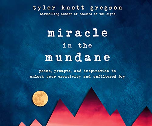 Imagen de archivo de Miracle in the Mundane: Poems, Prompts, and Inspiration to Unlock Your Creativity and Unfiltered Joy a la venta por Buchpark