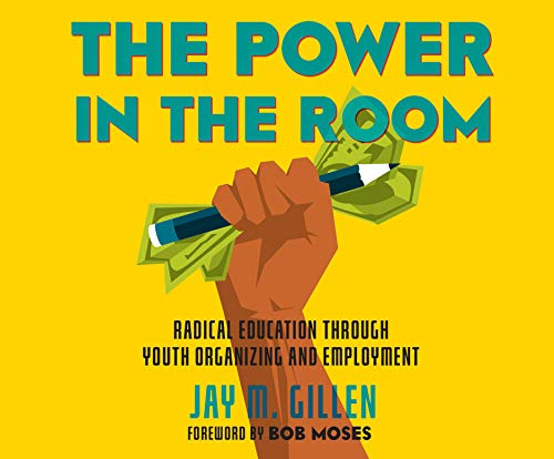 Beispielbild fr The Power in the Room: Radical Education Through Youth Organizing and Employment zum Verkauf von Buchpark