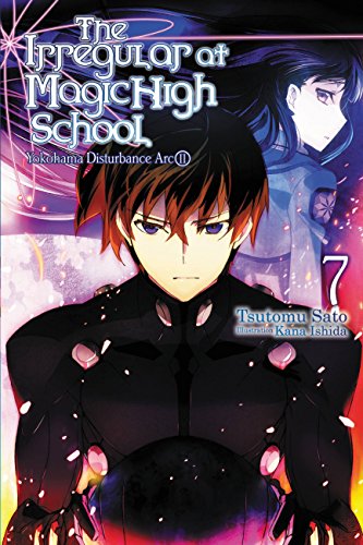 Beispielbild fr The Irregular at Magic High School, Vol. 7 (light novel): Yokohama Disturbance Arc, Part II (The Irregular at Magic High School, 7) zum Verkauf von HPB Inc.