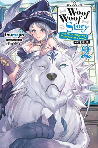 Beispielbild fr Woof Woof Story: I Told You to Turn Me Into a Pampered Pooch, Not Fenrir!, Vol. 2 (light novel) (Woof Woof Story (light novel), 2) zum Verkauf von BooksRun