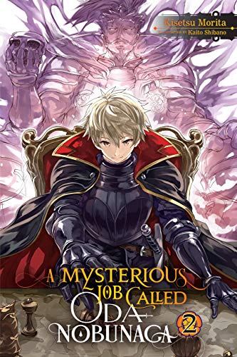 Stock image for A Mysterious Job Called Oda Nobunaga, Vol. 2 (light novel) (A Mysterious Job Called Oda Nobunaga (light novel), 2) for sale by BooksRun